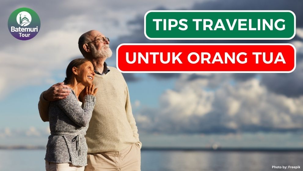 11 Tips Traveling Aman dan Nyaman Untuk Kamu yang Tidak Lagi Muda